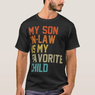My Son-In-Law Is My Favourite Child Mum Dad Mother T-Shirt