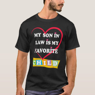 My Son In Law Is My Favourite Child Mum Hilarious T-Shirt