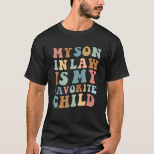 My Son In Law Is My Favourite Child Quirky Family T-Shirt
