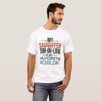 My Son In Law Is My Favourite Child Replaced Daugh T-Shirt