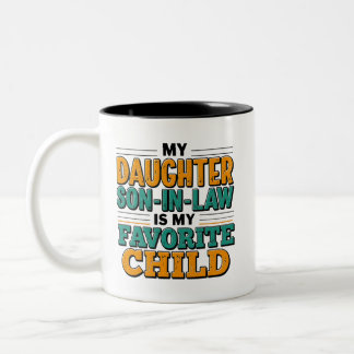 My Son In Law Is My Favourite Child Replaced Daugh Two-Tone Coffee Mug