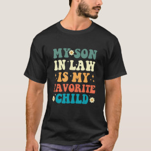 My Son In Law Is My Favourite Child Retro Funny Mo T-Shirt