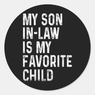 My Son In Law Is My Favourite Child Shirt Fathers  Classic Round Sticker