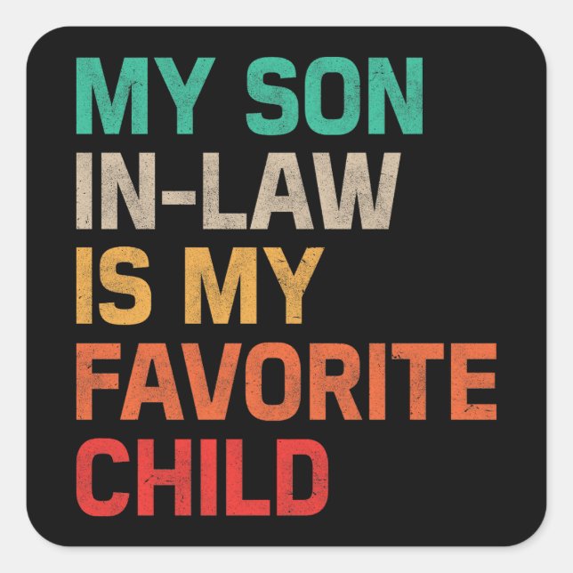 My Son In Law Is My Favourite Child Square Sticker (Front)