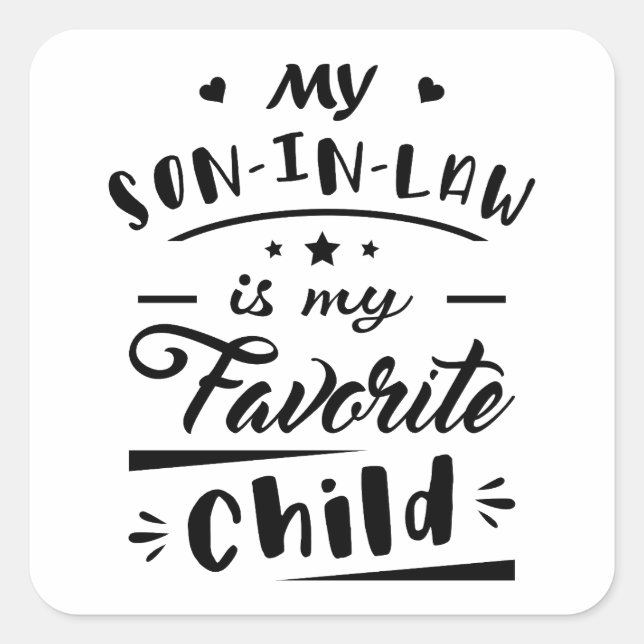 My son in law is my favourite child square sticker (Front)