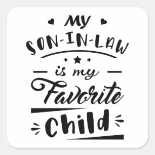 My son in law is my favourite child square sticker