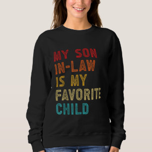 My Son In Law Is My Favourite Child Sweatshirt