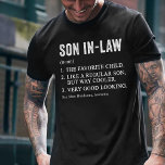 My Son In Law is My Favourite Child T-Shirt<br><div class="desc">Funny family matching design has a funny definition for an awesome son in law. Great as family reunion or wedding and family humour ideas. Show that you are the best son in law with this funny family reunion quote.</div>