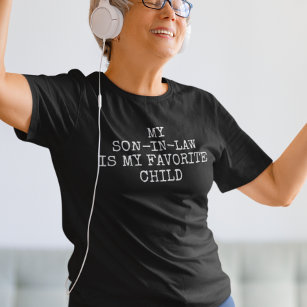 My Son-in-law is my Favourite Child T-Shirt