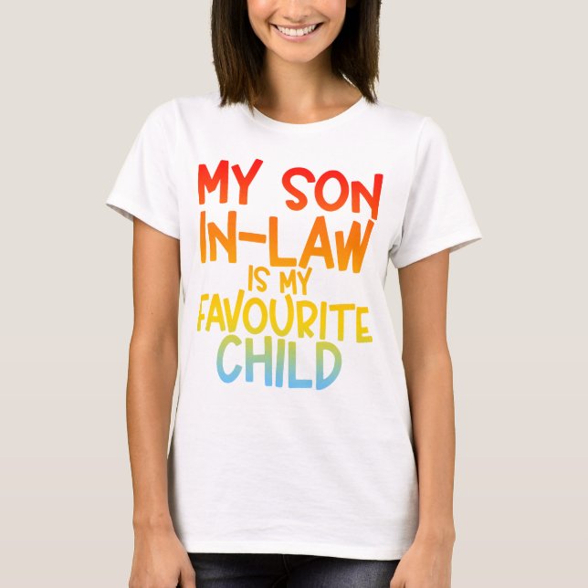 My Son In Law Is My Favourite Child T-Shirt (Front)
