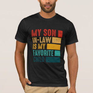 My Son In Law Is My Favourite Child T-Shirt