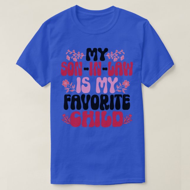 My Son In Law Is My Favourite Child T-Shirt (Design Front)