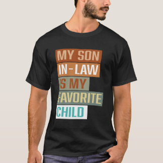 My Son In Law Is My Favourite Child T-Shirt