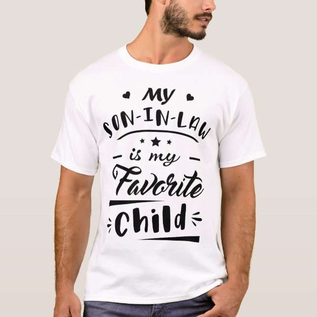 My son in law is my favourite child T-Shirt (Front)