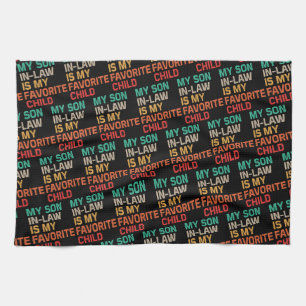 My Son In Law Is My Favourite Child Tea Towel