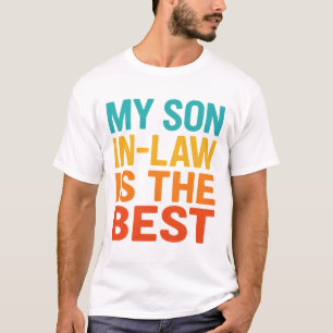 my son in law is the best T-Shirt