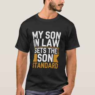 My Son-In-Law Sets The Son Standard Son In Law T-Shirt