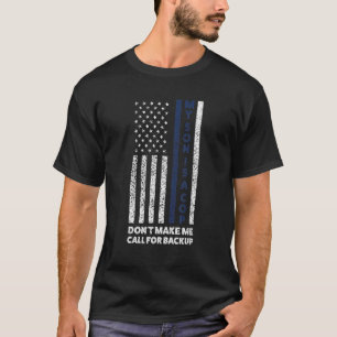 My Son Is A Cop Don't Make Me Call American Flag P T-Shirt