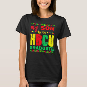 My Son is an HBCU Graduate Historical Black Colleg T-Shirt