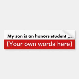 my-son-is-an-honours-student-at-template bumper sticker