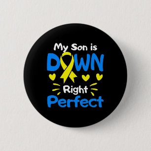 My Son Is Down Right Perfect Down Syndrome Awarene 6 Cm Round Badge