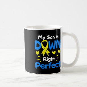 My Son Is Down Right Perfect Down Syndrome Awarene Coffee Mug