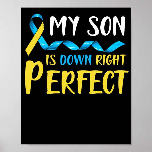 My Son is Down Right Perfect Down Syndrome Poster (Front)