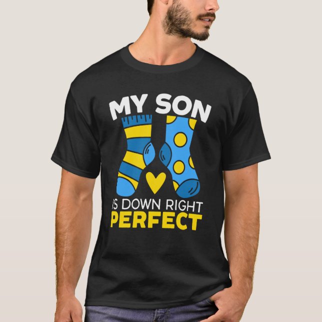 My Son Is Down Right Perfect Extra Chromosome T-Shirt (Front)