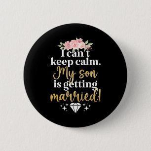 My Son Is Getting Married Mother Of The Groom Mum 6 Cm Round Badge