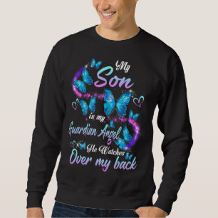 My Son Is My Guardian Angel He Watches Over My Bac Sweatshirt