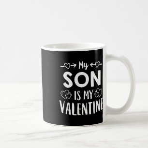 My Son Is My Valentine Shirt Cute Mom Dad Valentin Coffee Mug