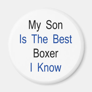 My Son Is The Best Boxer I Know Magnet