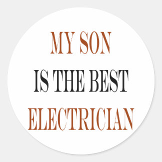 My Son Is The Best Electrician Classic Round Sticker