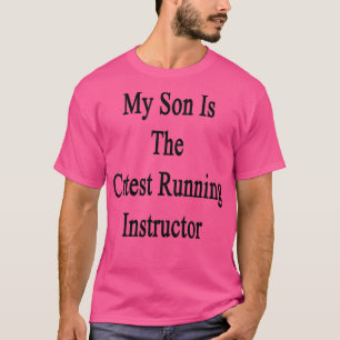 My Son Is The Cutest Running Instructor T-Shirt