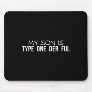 My Son Is Type One Der Ful Diabetes Awareness Mouse Mat