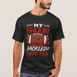 My Son Just Tackled Your Son Football Fun Christma T-Shirt