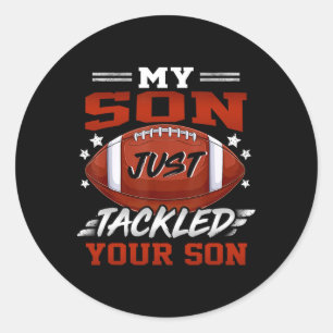 My Son Just Tackled Your Son Footll Fun Christmas Classic Round Sticker