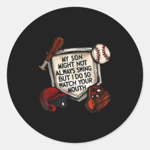 My Son Might Not Always Swing But I Do So Watch Yo Classic Round Sticker
