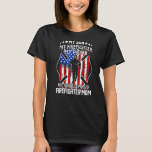 My Son My Firefighter My Pride My World Proud Fire T-Shirt