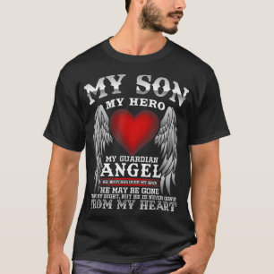 My Son, My Hero, My Guardian Angel! In Remembrance T-Shirt