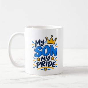 My Son My Pride  Coffee Mug
