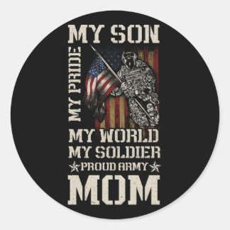 My Son My Pride My World My Soldier Proud Army Mum Classic Round Sticker