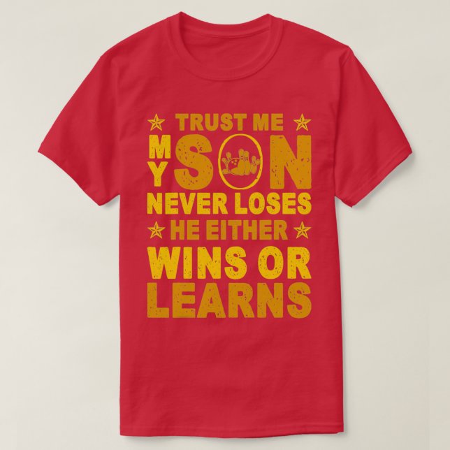 My Son Never Loses Either Wins Or T T-Shirt (Design Front)