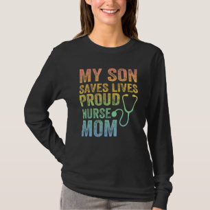 My Son Saves Lives Proud Nurse Mum T-Shirt