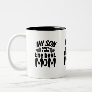 My son says I am the best mum- white background.pn Two-Tone Coffee Mug
