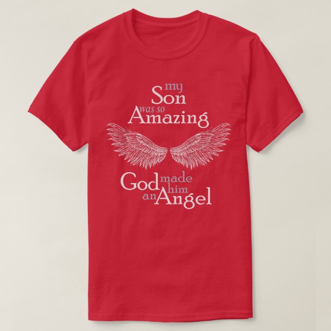 My Son was so Amazing God Made Him An Angel  T-Shirt (Design Front)