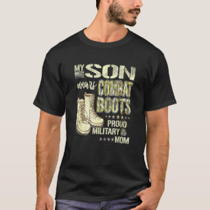 My Son Wears Combat Boots Proud Military Mum T-Shirt