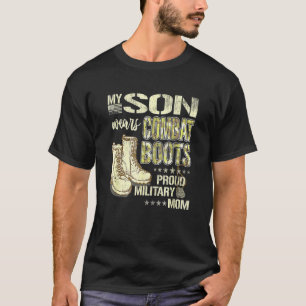 My Son Wears Combat Boots  Proud Military Mum T-Shirt