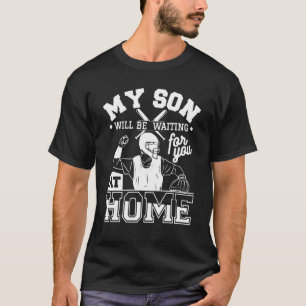 My Son Will Be Waiting For You At Home Baseball Pl T-Shirt