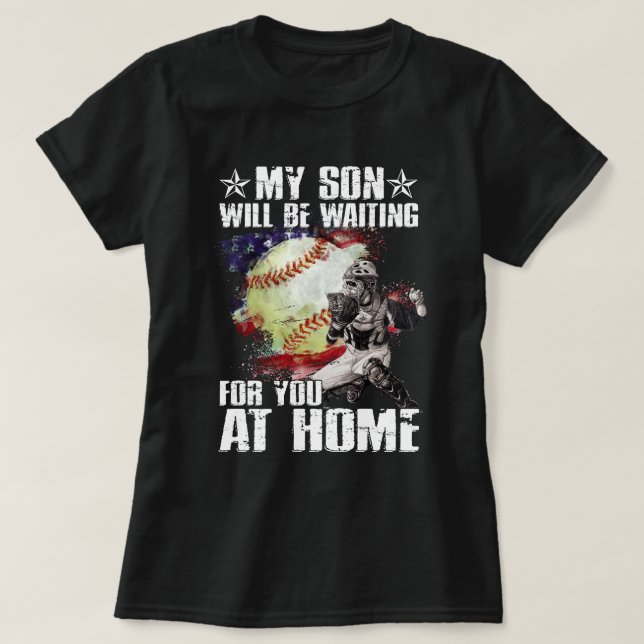 My Son Will Be Waiting On You At Home  T-Shirt (Design Front)